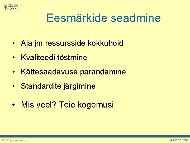 Eesmärkide seadmine • Aja jm ressursside kokkuhoid • Kvaliteedi tõstmine • Kättesaadavuse parandamine •