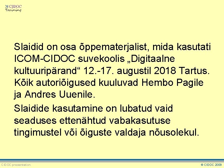 Slaidid on osa õppematerjalist, mida kasutati ICOM-CIDOC suvekoolis „Digitaalne kultuuripärand“ 12. -17. augustil 2018