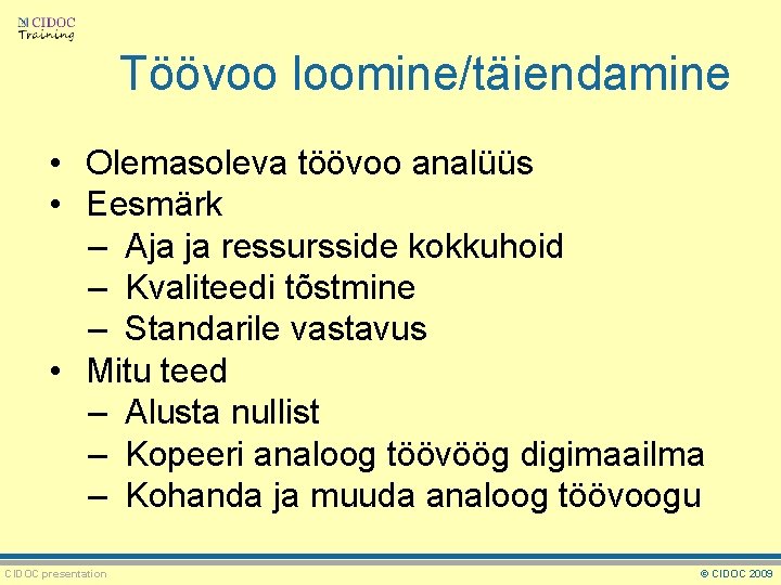 Töövoo loomine/täiendamine • Olemasoleva töövoo analüüs • Eesmärk – Aja ja ressursside kokkuhoid –