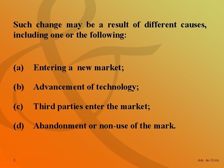 Such change may be a result of different causes, including one or the following: