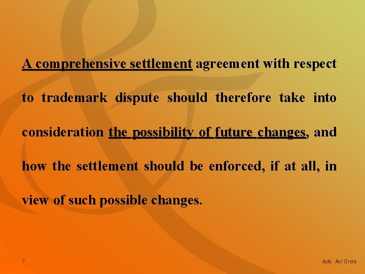 A comprehensive settlement agreement with respect to trademark dispute should therefore take into consideration