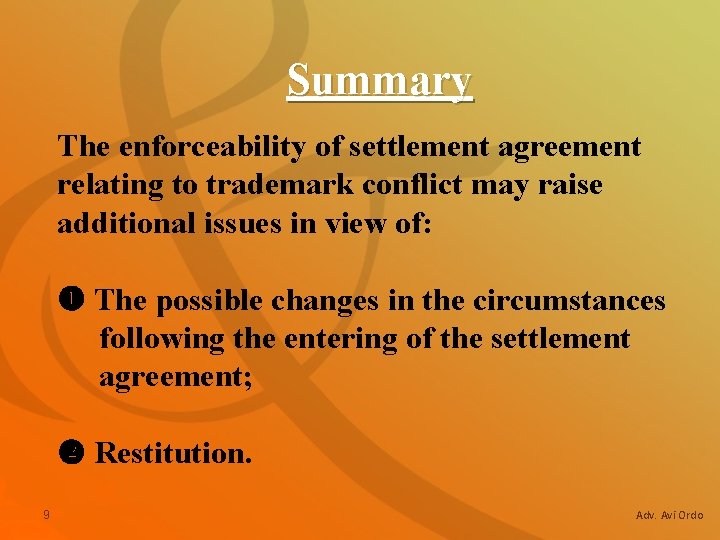 Summary The enforceability of settlement agreement relating to trademark conflict may raise additional issues