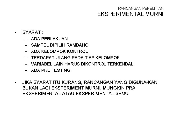 RANCANGAN PENELITIAN EKSPERIMENTAL MURNI • SYARAT : – ADA PERLAKUAN – SAMPEL DIPILIH RAMBANG