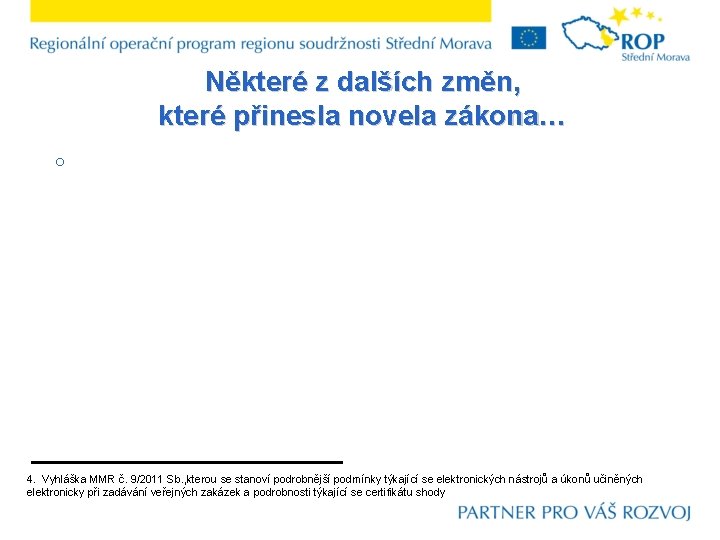 Některé z dalších změn, které přinesla novela zákona… o 4. Vyhláška MMR č. 9/2011