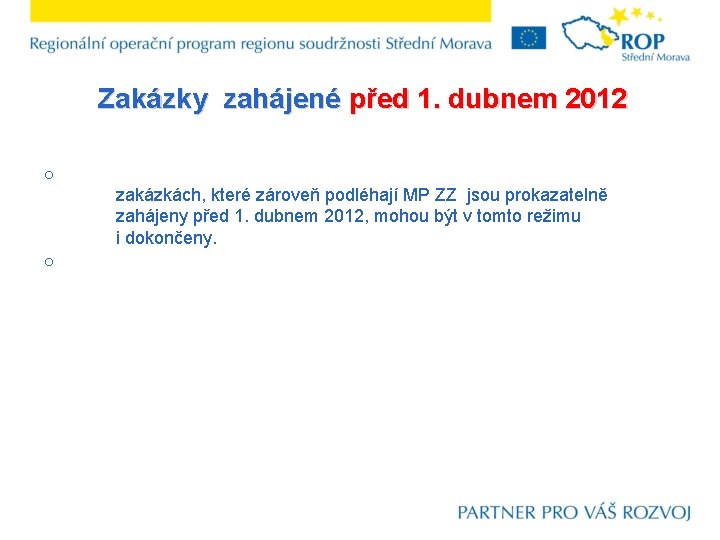 Zakázky zahájené před 1. dubnem 2012 o o zakázkách, které zároveň podléhají MP ZZ