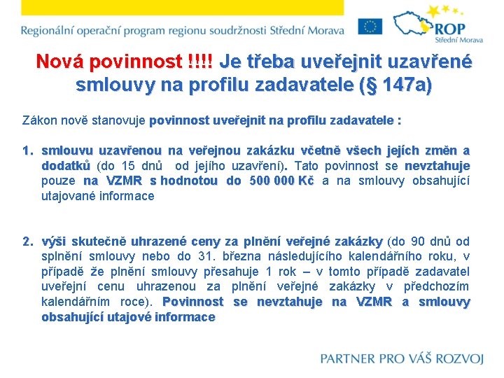 Nová povinnost !!!! Je třeba uveřejnit uzavřené smlouvy na profilu zadavatele (§ 147 a)