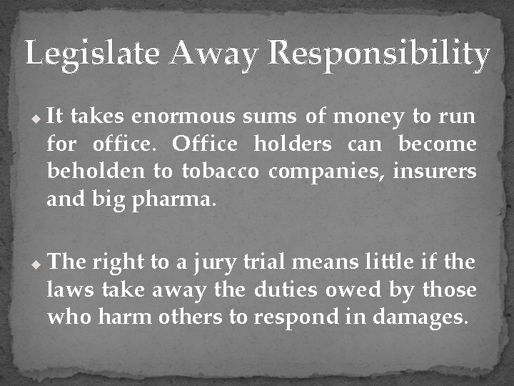Legislate Away Responsibility u u It takes enormous sums of money to run for