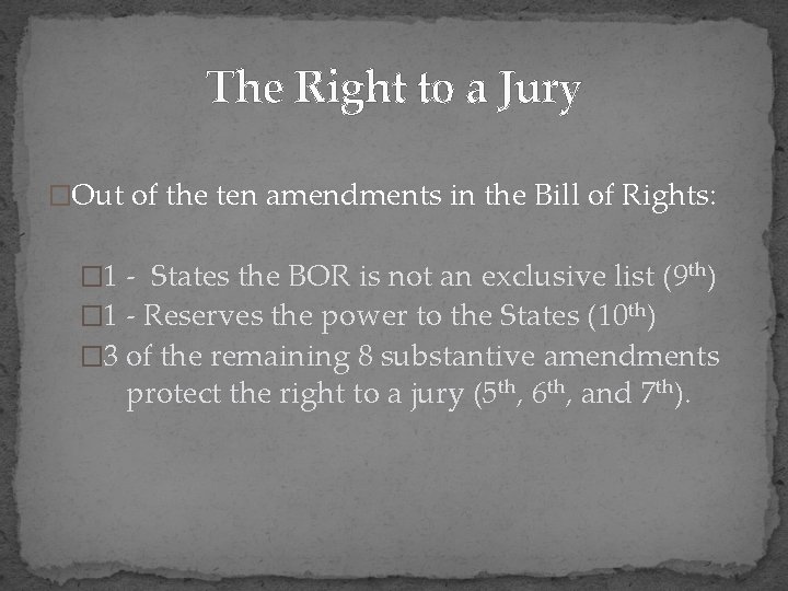 The Right to a Jury �Out of the ten amendments in the Bill of