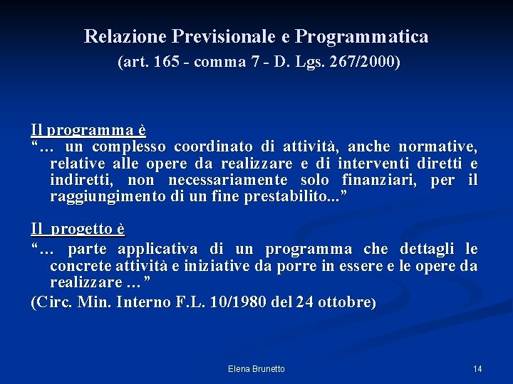 Relazione Previsionale e Programmatica (art. 165 - comma 7 - D. Lgs. 267/2000) Il