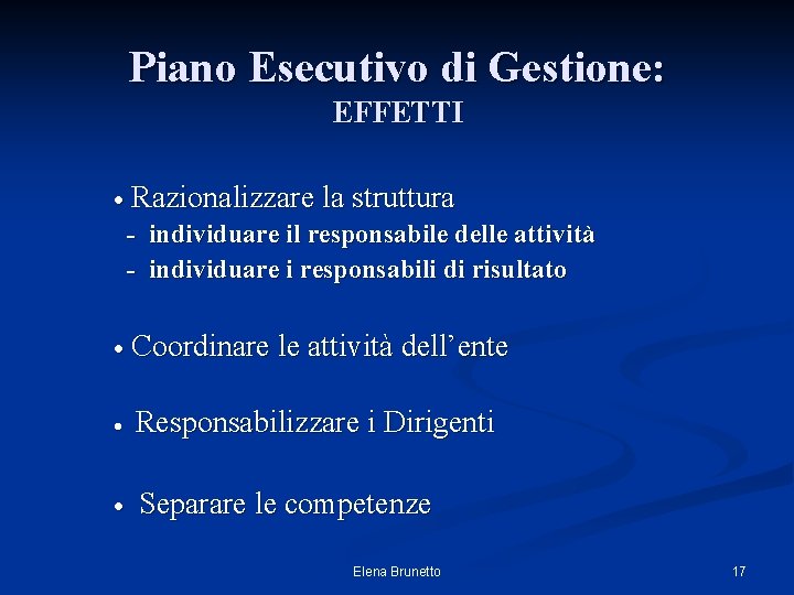 Piano Esecutivo di Gestione: EFFETTI · Razionalizzare la struttura - individuare il responsabile delle