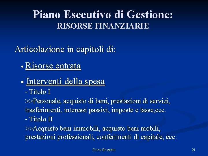 Piano Esecutivo di Gestione: RISORSE FINANZIARIE Articolazione in capitoli di: · Risorse entrata ·