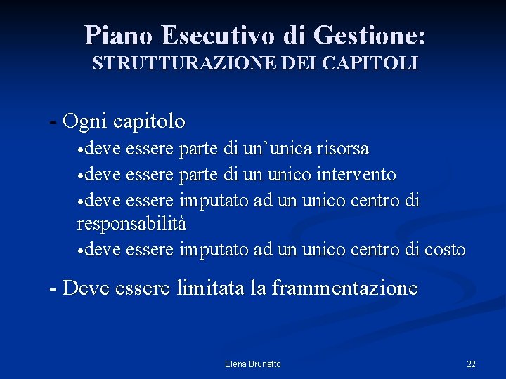 Piano Esecutivo di Gestione: STRUTTURAZIONE DEI CAPITOLI - Ogni capitolo ·deve essere parte di