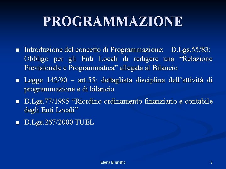 PROGRAMMAZIONE n Introduzione del concetto di Programmazione: D. Lgs. 55/83: Obbligo per gli Enti