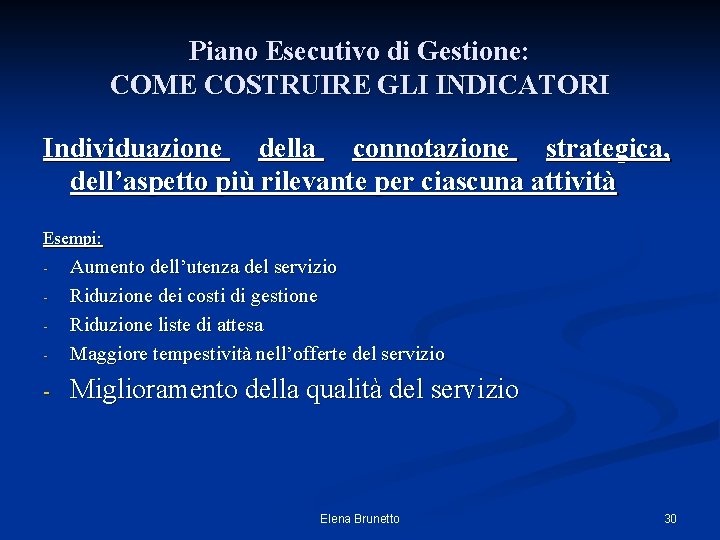 Piano Esecutivo di Gestione: COME COSTRUIRE GLI INDICATORI Individuazione della connotazione strategica, dell’aspetto più