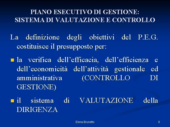 PIANO ESECUTIVO DI GESTIONE: SISTEMA DI VALUTAZIONE E CONTROLLO La definizione degli obiettivi del