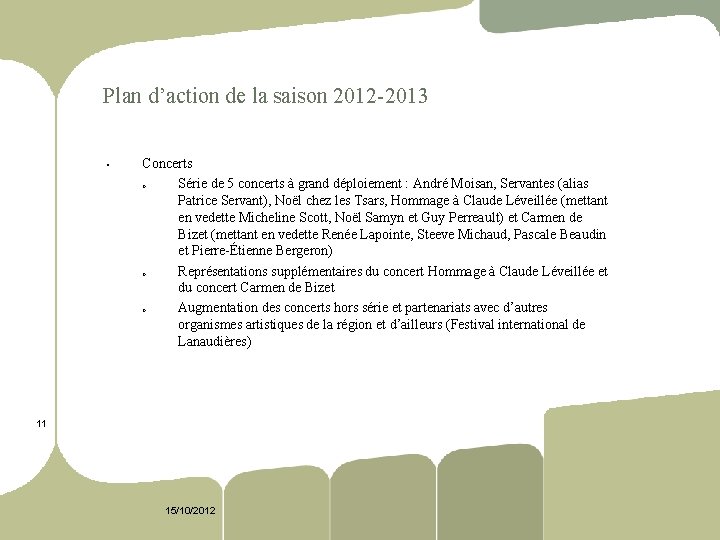 Plan d’action de la saison 2012 2013 § Concerts o Série de 5 concerts