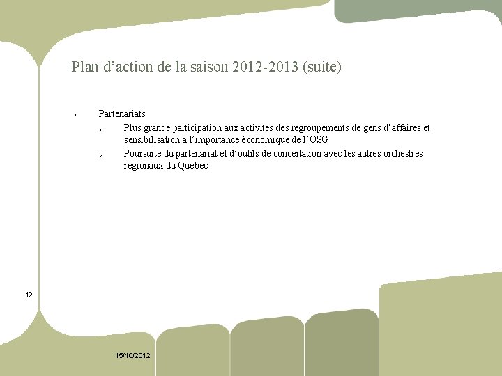 Plan d’action de la saison 2012 2013 (suite) § Partenariats o Plus grande participation