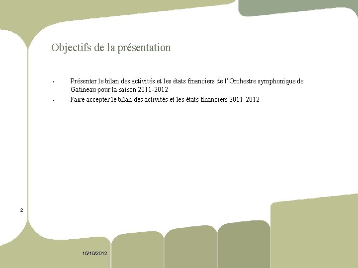 Objectifs de la présentation § § Présenter le bilan des activités et les états