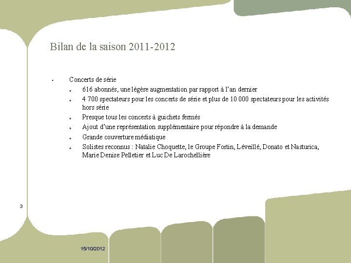 Bilan de la saison 2011 2012 § Concerts de série o 616 abonnés, une