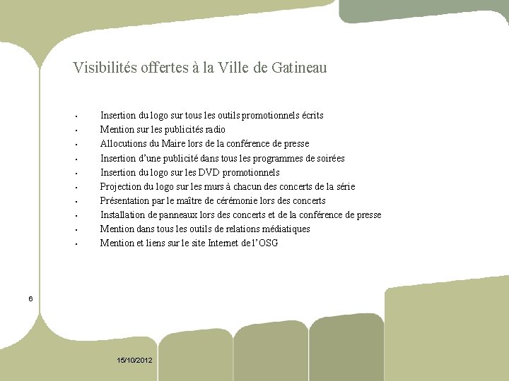 Visibilités offertes à la Ville de Gatineau § § § § § Insertion du