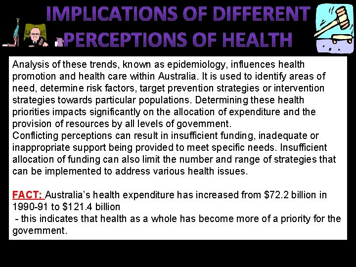 Analysis of these trends, known as epidemiology, influences health promotion and health care within