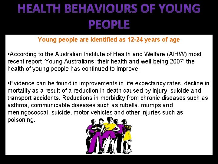 Young people are identified as 12 -24 years of age • According to the