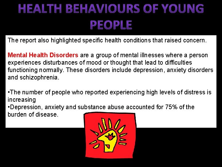 The report also highlighted specific health conditions that raised concern. Mental Health Disorders are