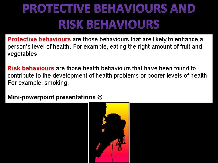 Protective behaviours are those behaviours that are likely to enhance a person’s level of