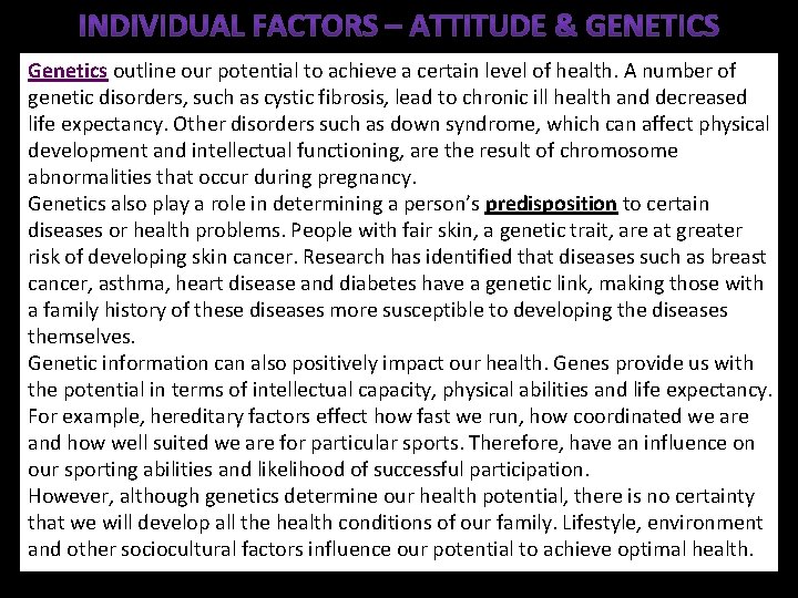 Genetics outline our potential to achieve a certain level of health. A number of