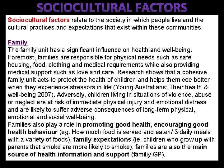Sociocultural factors relate to the society in which people live and the cultural practices