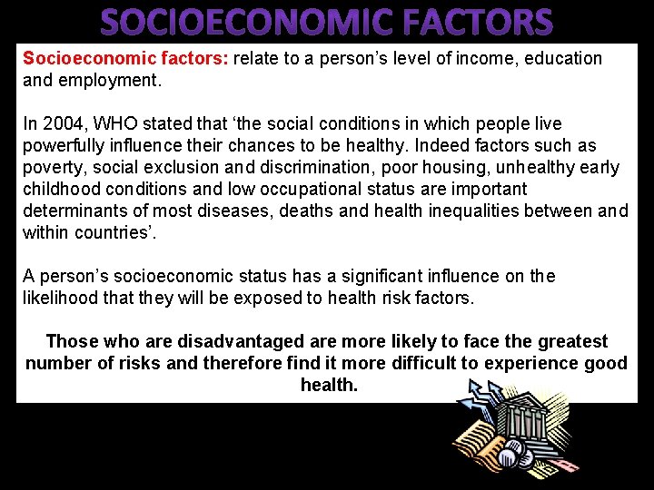 Socioeconomic factors: relate to a person’s level of income, education and employment. In 2004,