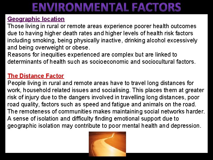 Geographic location Those living in rural or remote areas experience poorer health outcomes due