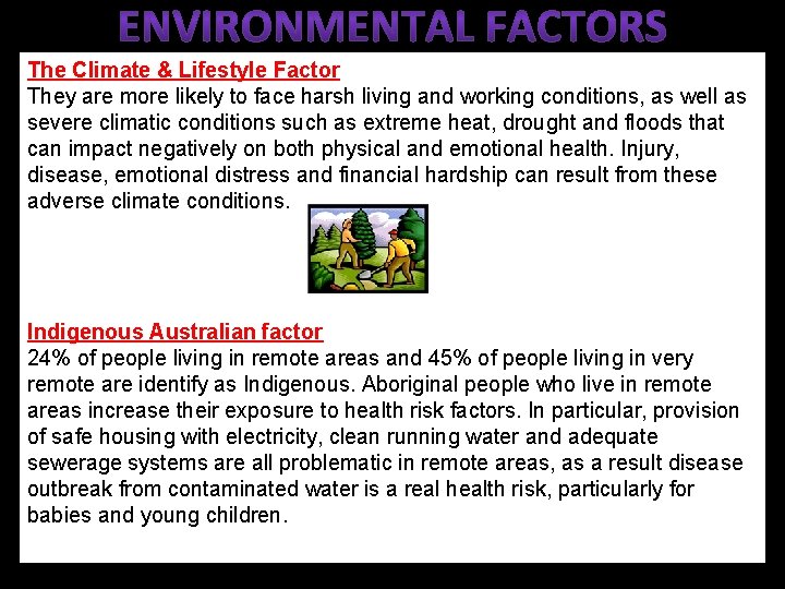 The Climate & Lifestyle Factor They are more likely to face harsh living and