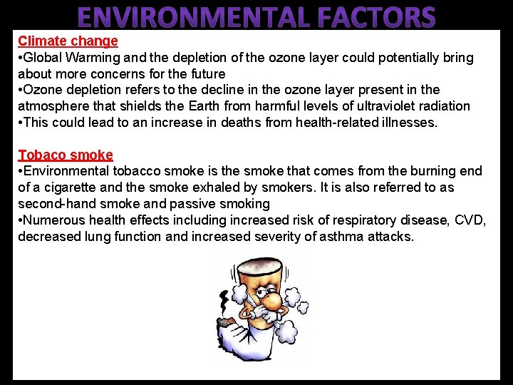 Climate change • Global Warming and the depletion of the ozone layer could potentially