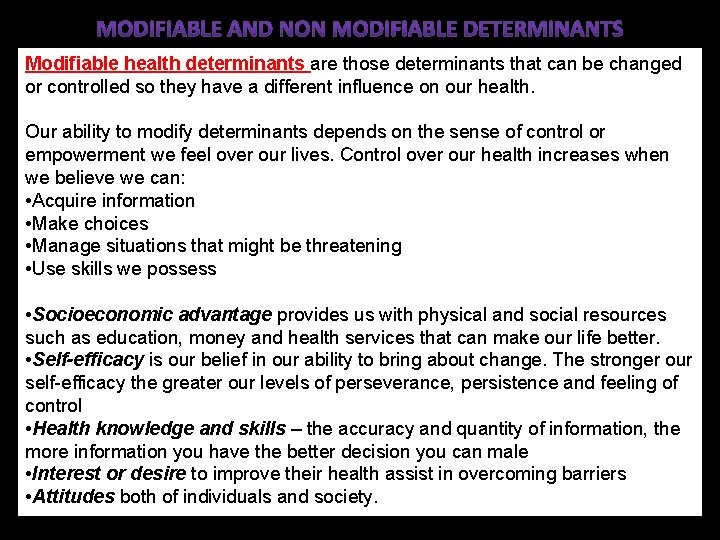 Modifiable health determinants are those determinants that can be changed or controlled so they