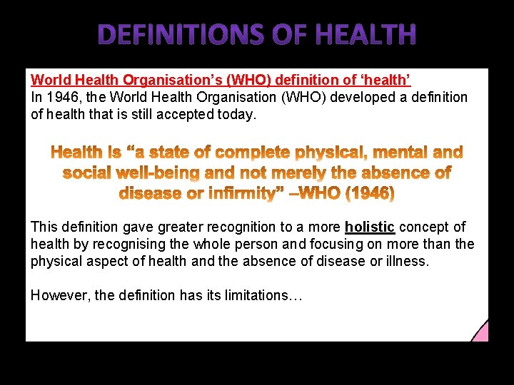 World Health Organisation’s (WHO) definition of ‘health’ In 1946, the World Health Organisation (WHO)