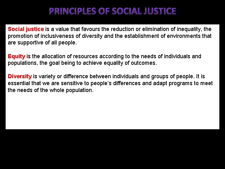 Social justice is a value that favours the reduction or elimination of inequality, the