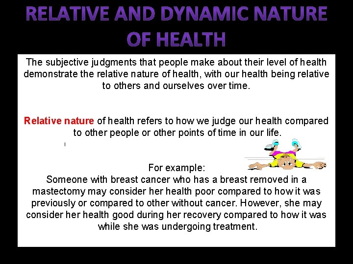 The subjective judgments that people make about their level of health demonstrate the relative