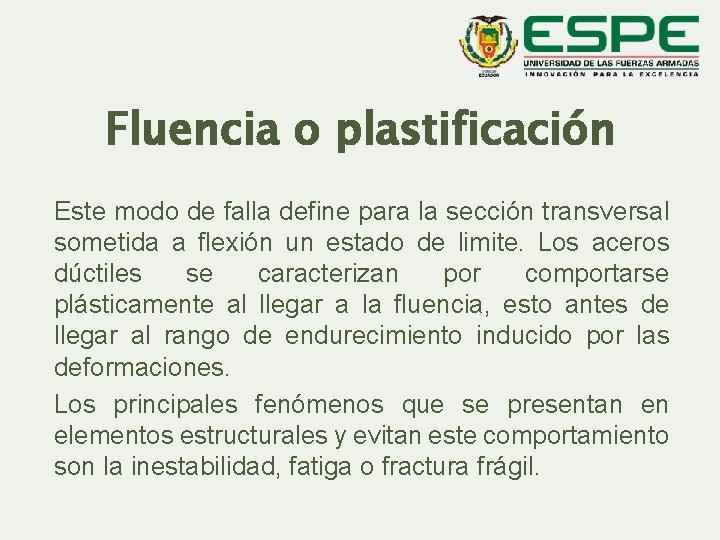 Fluencia o plastificación Este modo de falla define para la sección transversal sometida a