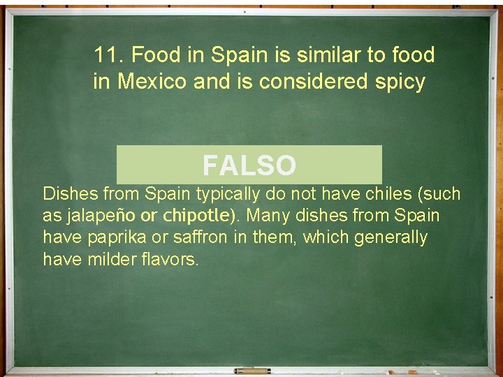 11. Food in Spain is similar to food in Mexico and is considered spicy