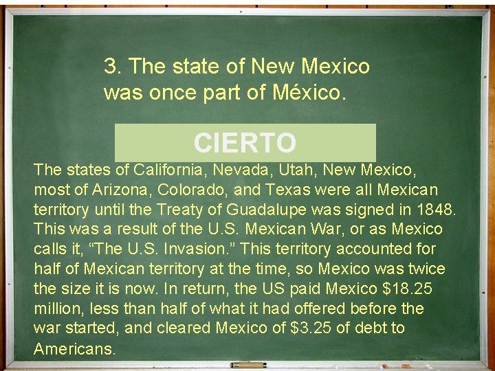 3. The state of New Mexico was once part of México. ¿Cierto o Falso?