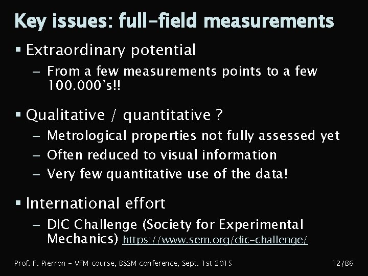 Key issues: full-field measurements § Extraordinary potential – From a few measurements points to
