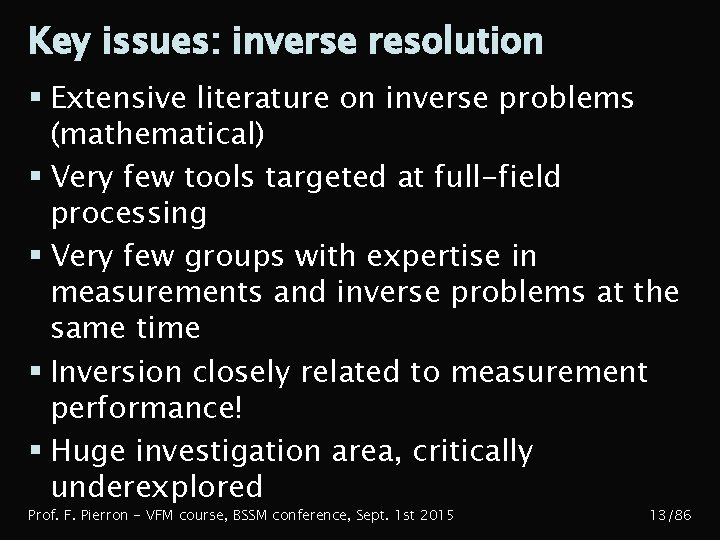 Key issues: inverse resolution § Extensive literature on inverse problems (mathematical) § Very few