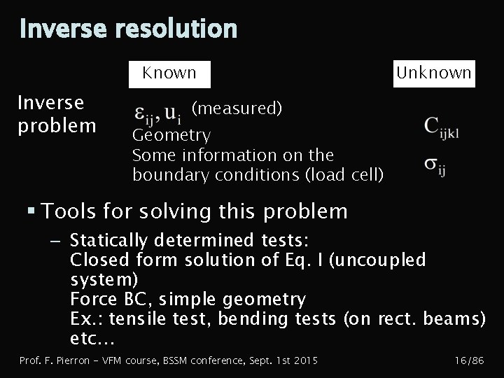 Inverse resolution Known Inverse problem Unknown (measured) Geometry Some information on the boundary conditions
