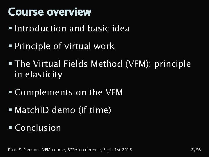 Course overview § Introduction and basic idea § Principle of virtual work § The