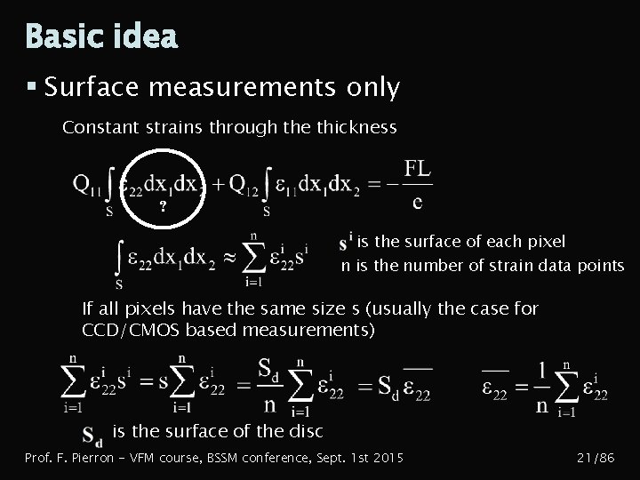 Basic idea § Surface measurements only Constant strains through the thickness ? is the