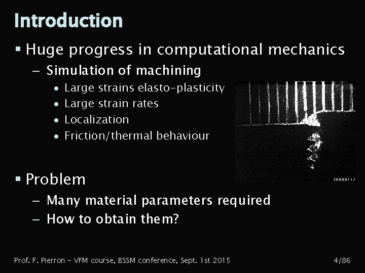 Introduction § Huge progress in computational mechanics – Simulation of machining · · Large