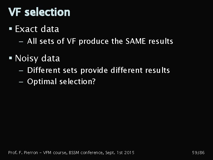 VF selection § Exact data – All sets of VF produce the SAME results