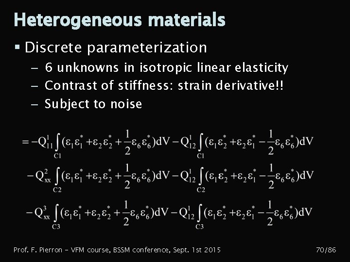 Heterogeneous materials § Discrete parameterization – 6 unknowns in isotropic linear elasticity – Contrast