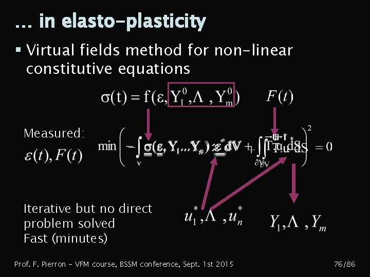 … in elasto-plasticity § Virtual fields method for non-linear constitutive equations Measured: Iterative but